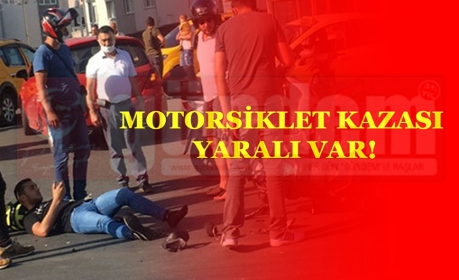 MOTORSİKLET KAZASI YARALI VAR!