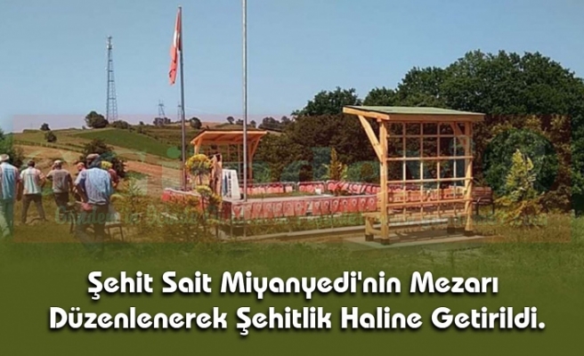 Şehit Sait Miyanyedi'nin Mezarı Düzenlenerek Şehitlik Haline Getirildi.