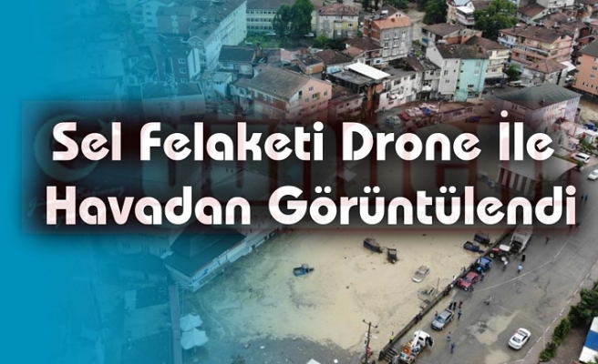 Sel Felaketi Drone İle Havadan Görüntülendi