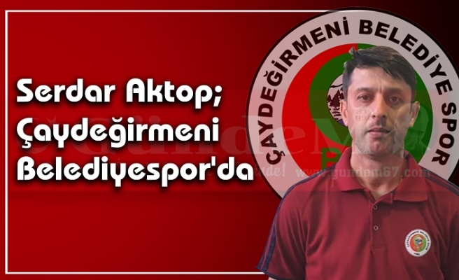 Serdar Aktop; Çaydeğirmeni Belediyespor'da