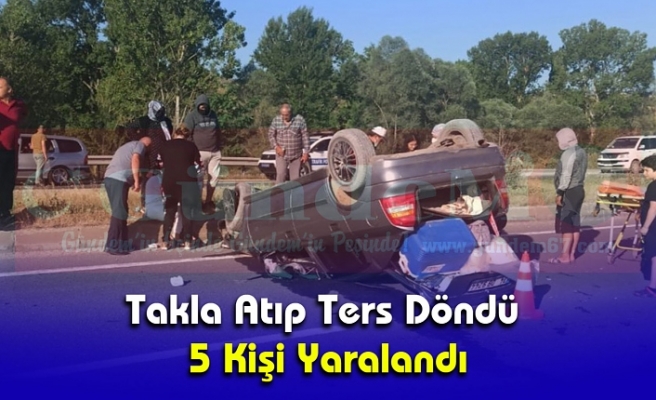 Takla Atıp Ters Döndü 5 Kişi Yaralandı.