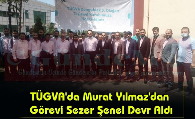 TÜGVA'da Murat Yılmaz'dan Görevi Sezer Şenel Devr Aldı