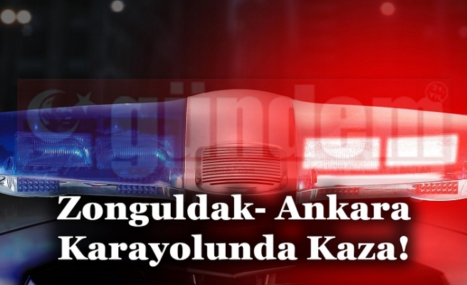 Zonguldak- Ankara Karayolunda kaza
