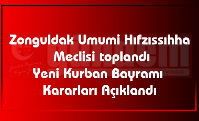 Zonguldak Umumi Hıfzıssıhha  Meclisi toplandı Yeni Kurban Bayramı  Kararları Açıklandı