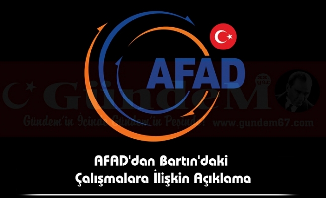 AFAD'dan Bartın'daki Çalışmalara İlişkin Açıklama