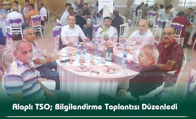 Alaplı TSO; Bilgilendirme Toplantısı Düzenledi