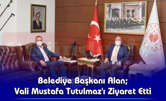 Belediye Başkanı Alan; Vali Mustafa Tutulmaz'ı Ziyaret Etti.