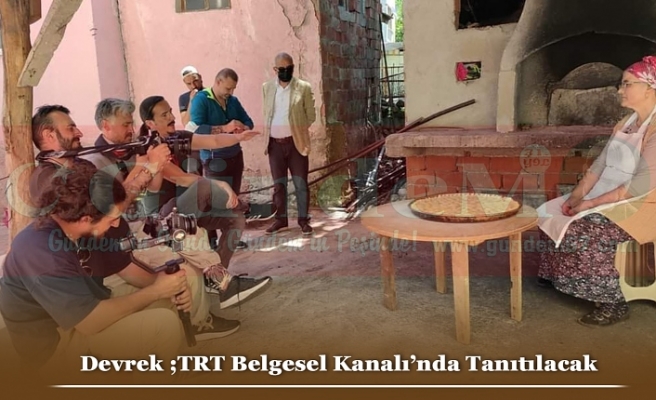 Devrek ;TRT Belgesel Kanalı’nda Tanıtılacak