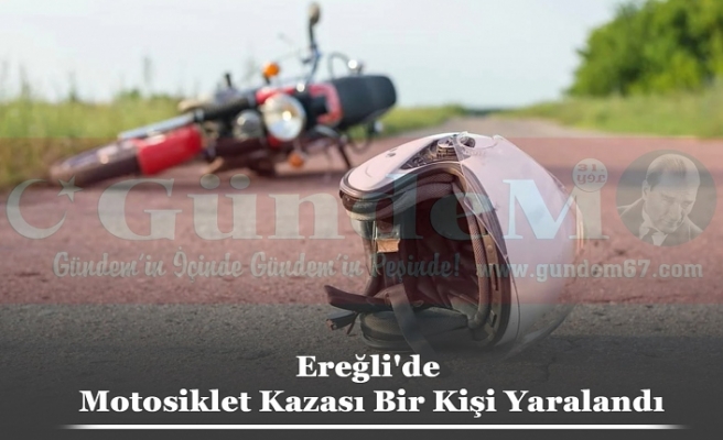 Ereğli'de Motosiklet Kazası Bir Kişi Yaralandı