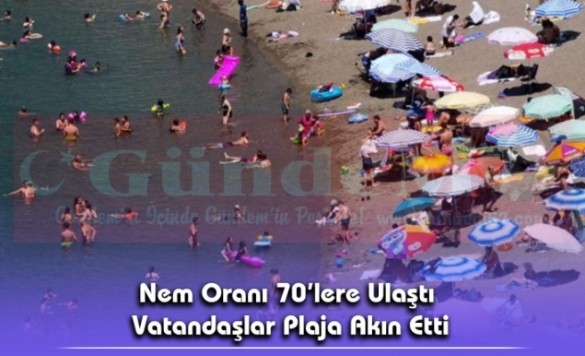 Nem Oranı 70’lere Ulaştı Vatandaşlar Plaja Akın Etti