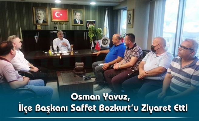 Osman Yavuz,  İlçe Başkanı Saffet Bozkurt’u Ziyaret Etti