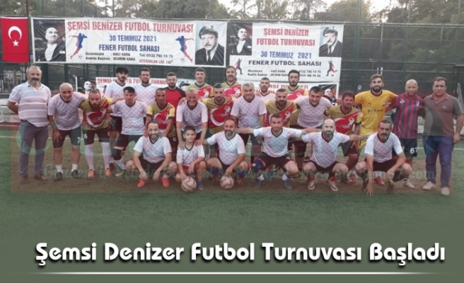 Şemsi Denizer Futbol Turnuvası Başladı