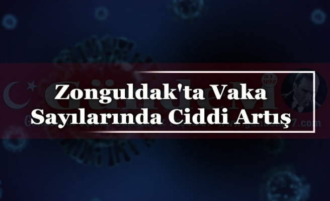 Zonguldak'ta Vaka Sayılarında Ciddi Artış