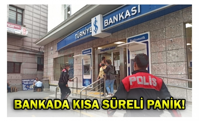 BANKADA KISA SÜRELİ PANİK!