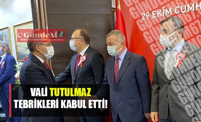 VALİ TUTULMAZ TEBRİKLERİ KABUL ETTİ!