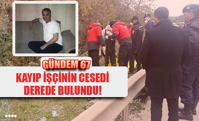 Zonguldaklı kayıp tersane işçisinin cesedi Bursa'da derede bulundu