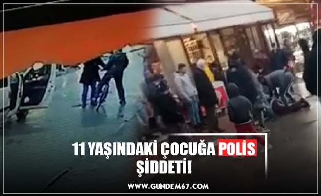 11 YAŞINDAKİ ÇOCUĞA POLİS ŞİDDETİ!