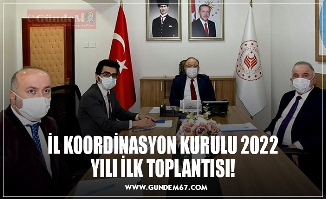 İL KOORDİNASYON KURULU 2022 YILI İLK TOPLANTISI!