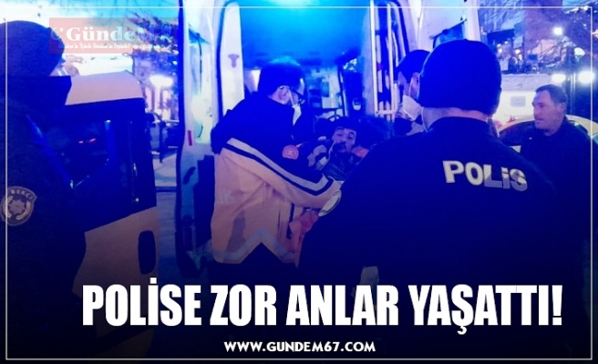 POLİSE ZOR ANLAR YAŞATTI!