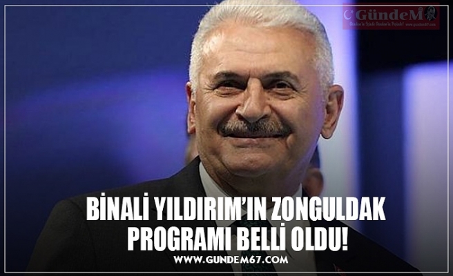 BİNALİ YILDIRIM'IN ZONGULDAK  PROGRAMI BELLİ OLDU!