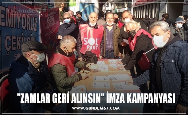 "ZAMLAR GERİ ALINSIN" İMZA KAMPANYASI