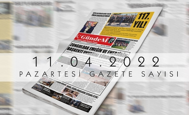 11.04.2022 PAZARTESİ GAZETE SAYISI