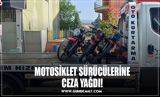 MOTOSİKLET SÜRÜCÜLERİNE CEZA YAĞDI!