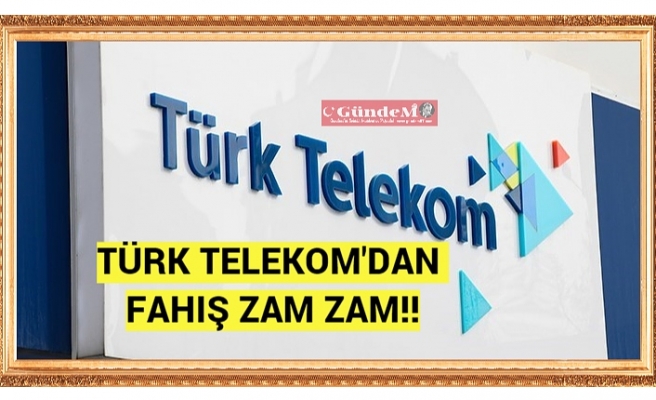Türk Telekom'dan  Fahiş Zam Zam!!