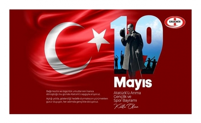 ERDEMİR´DEN 19 MAYIS ATATÜRK´Ü ANMA GENÇLİK VE SPOR BAYRAMI KUTLAMASI