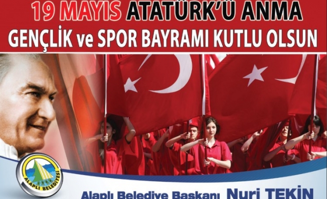 Alaplı Belediye Başkanı Nuri Tekin´in 19 Mayıs Atatürk´ü Anma ve Gençlik ve Spor Bayramı mesajı