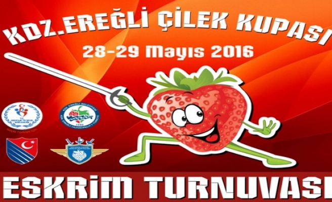 Karadeniz Ereğli Açık Çilek Kupası Eskrim Turnuvası  başlıyor