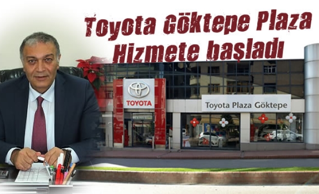 Toyota Göktepe Plaza Hizmete başladı