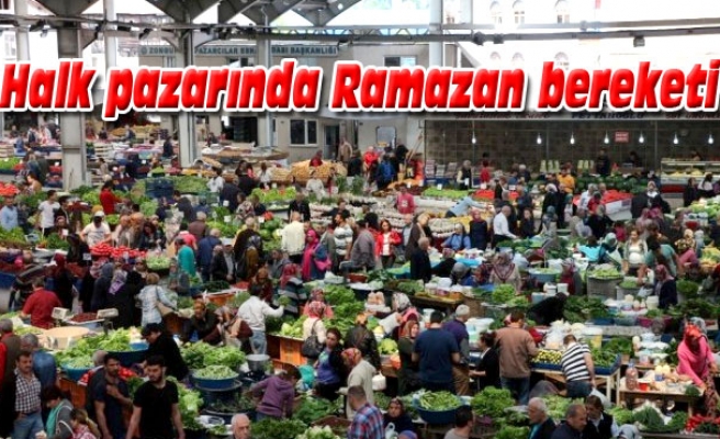 Halk pazarında Ramazan bereketi