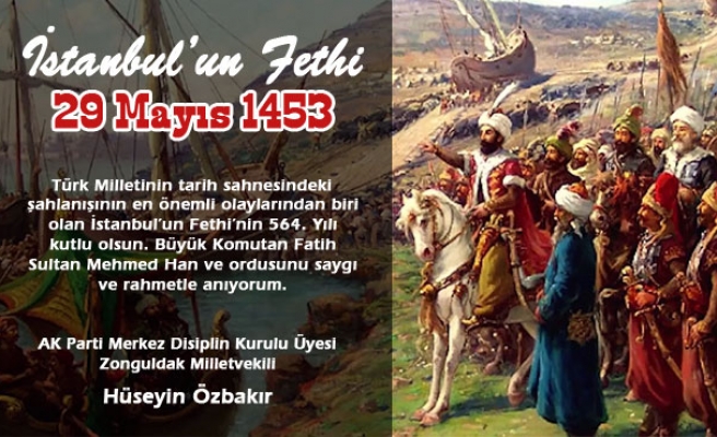 Hüseyin Özbakır İstanbul'un Fethinin Yıl dönümünü Kutladı