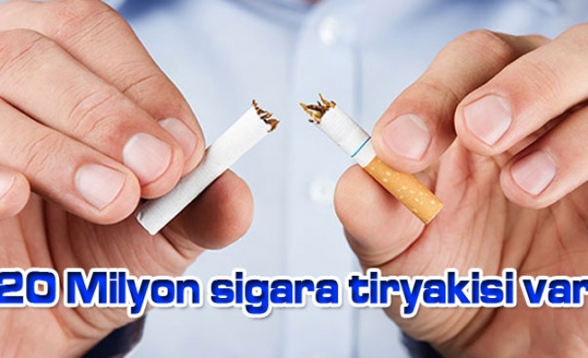 20 Milyon  sigara  tiryakisi var