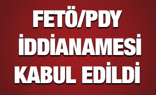 FETÖ/PDY'nin  iddianame, mahkemece kabul edildi