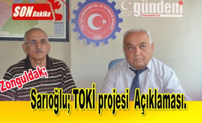 Sarıoğlu; TOKİ projesi  Açıklaması
