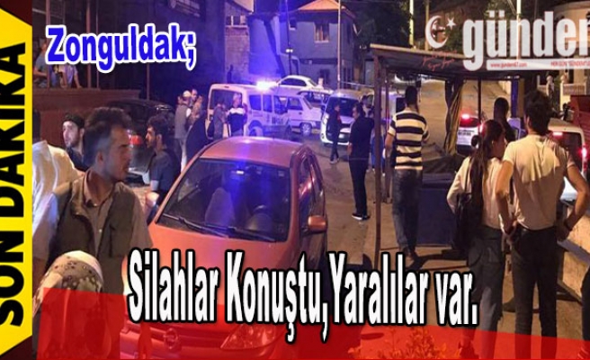 Zonguldak'ta Silahlar Konuştu, Yaralılar Var.