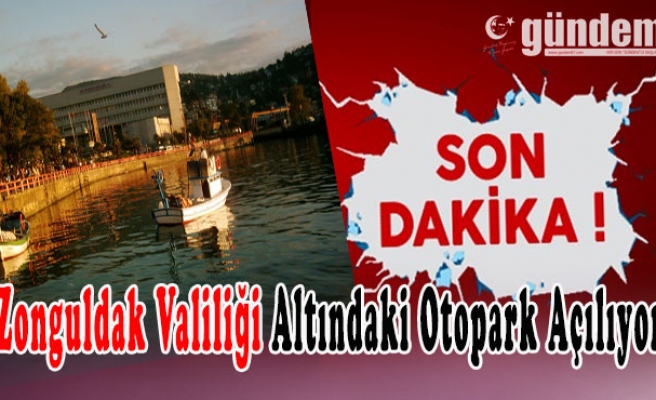 Zonguldak Valiliği Altındaki Otopark Açılıyor