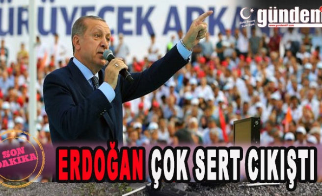 Erdoğan Çok Sert Çıkıştı