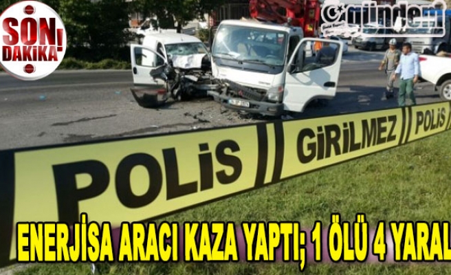 Enerjisa aracı kaza yaptı; 1 ölü 5 Yaralı