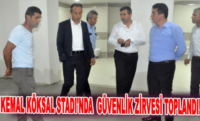 Kemal Köksal Stadı'nda  Güvenlik zirvesi toplandı!