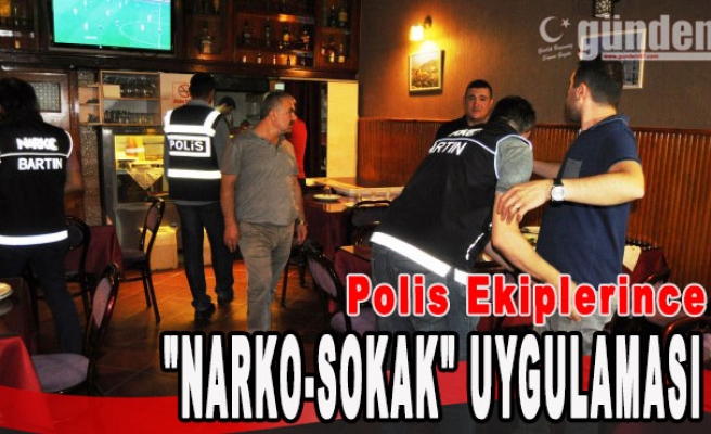 Polis Ekiplerince "Narko-sokak" uygulaması