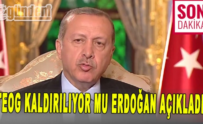 TEOG kaldırılıyor mu Erdoğan açıkladı
