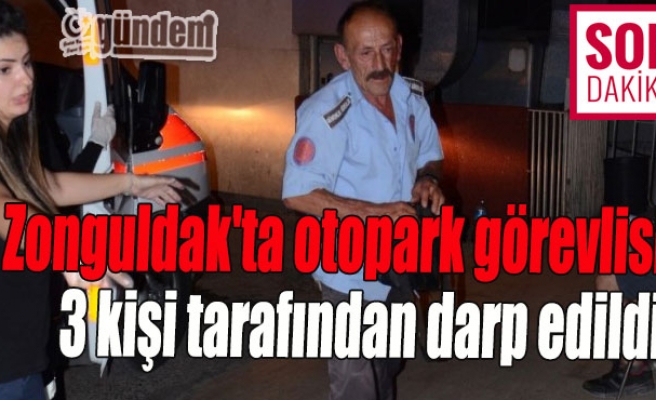 Zonguldak'ta otopark görevlisi 3 kişi tarafından darp edildi