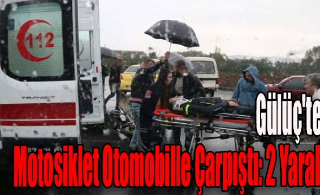 Gülüç'te Motosiklet Otomobille Çarpıştı: 2 Yaralı