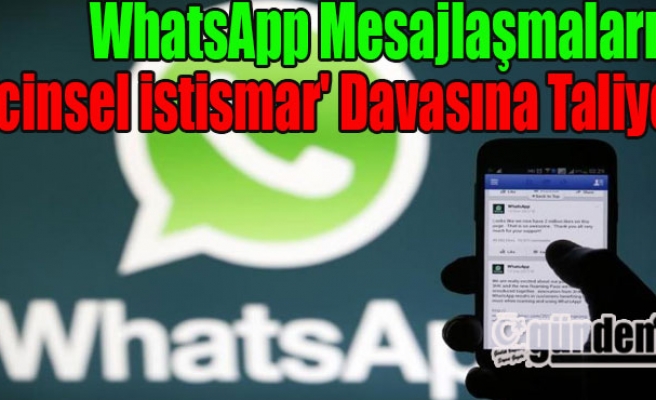 WhatsApp mesajlaşmaları, 'cinsel istismar' davası