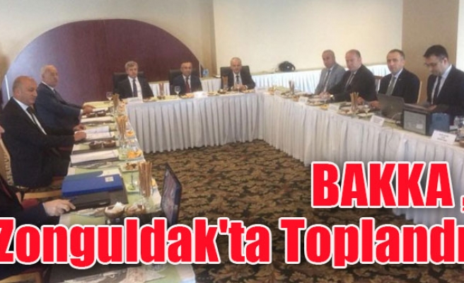 BAKKA Zonguldak'ta Toplandı