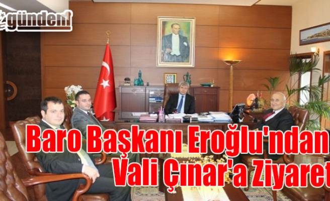 Baro Başkanı Eroğlu'ndan Vali Çınar'a Ziyaret