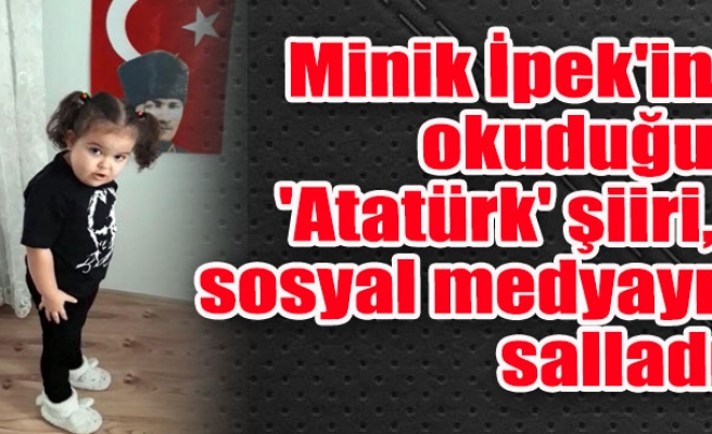 Minik İpek'in okuduğu 'Atatürk' şiiri, sosyal medyayı salladı